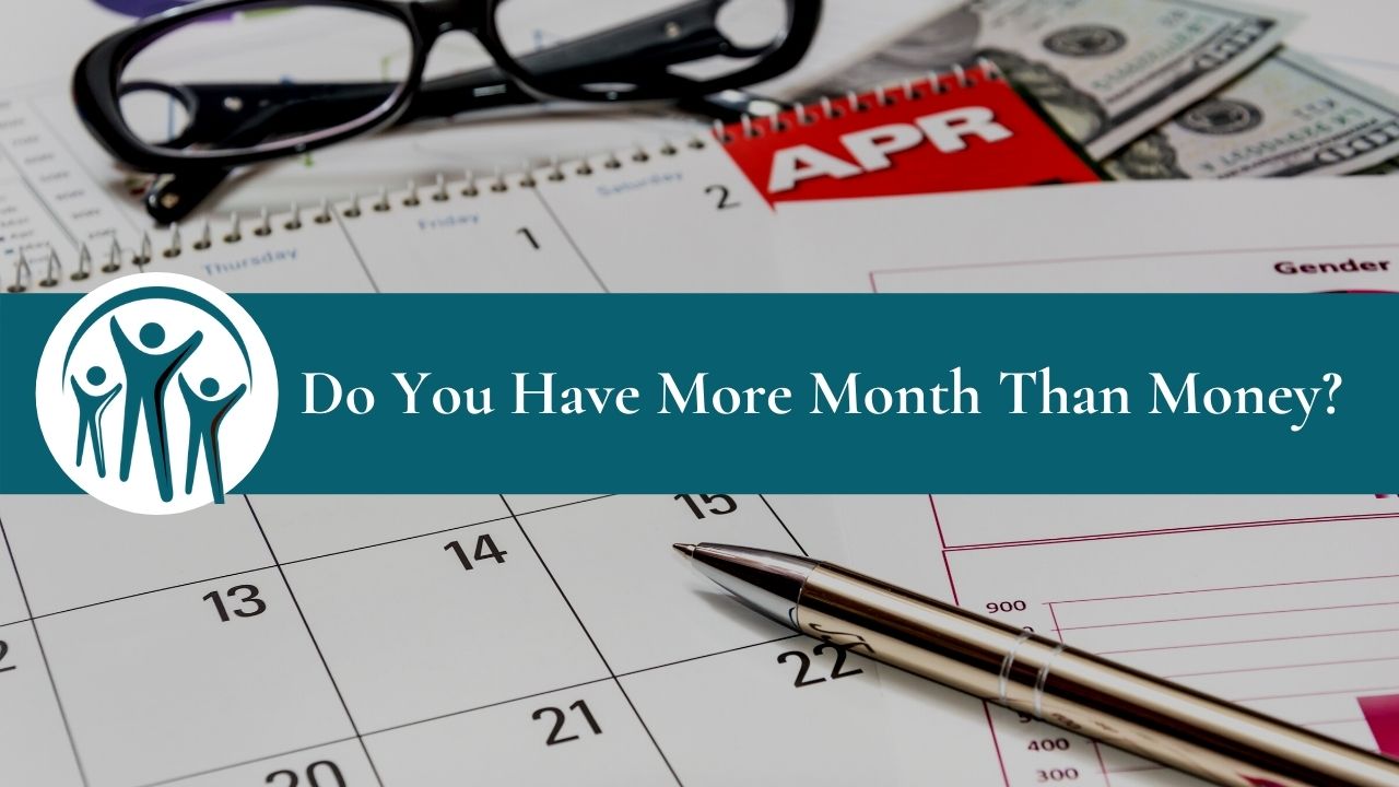 Do You Have More Month than Money?