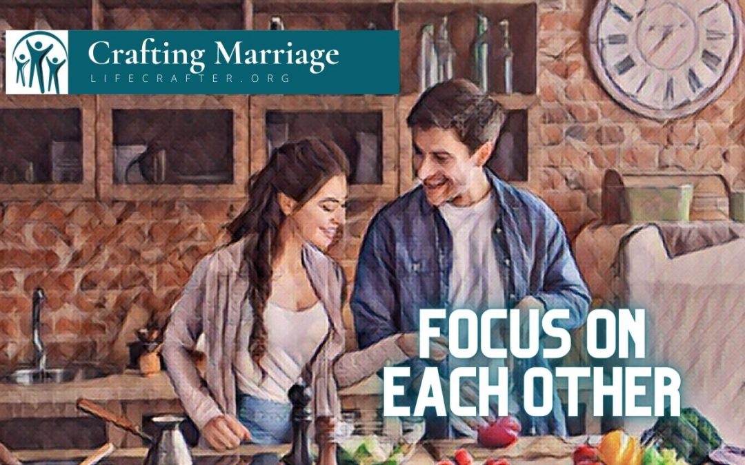 Better Marriage Focus on Each Other